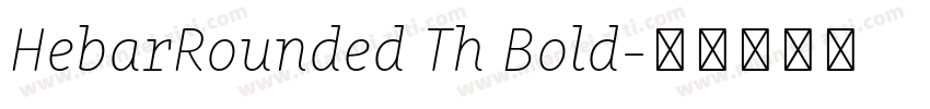 HebarRounded Th Bold字体转换